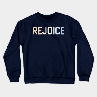 Rejoice Crewneck Sweatshirt